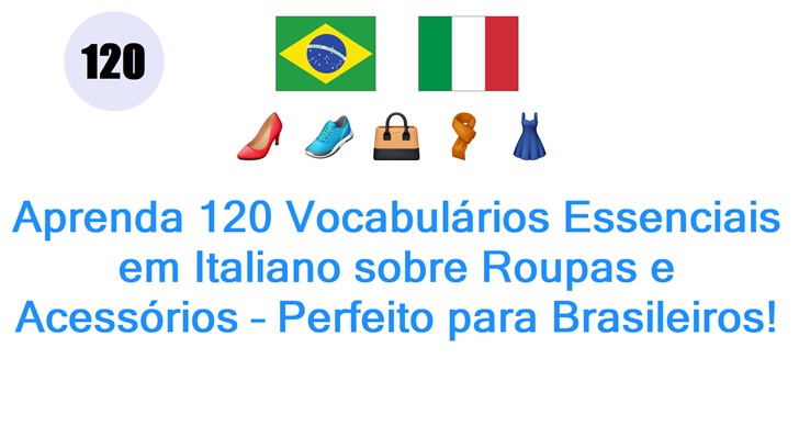 Aprenda 120 Vocabulários Essenciais em Italiano sobre Roupas e Acessórios – Perfeito para Brasileiros!